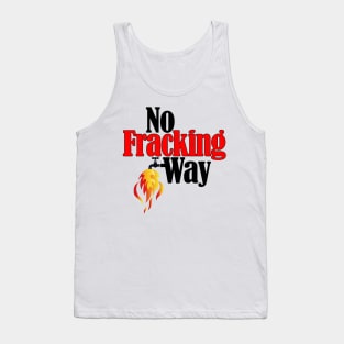 No Fracking Way Tank Top